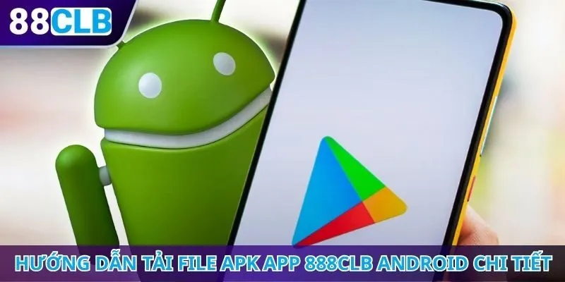 Hướng dẫn tải file APK app 888CLB Android chi tiết