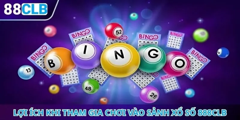 Lợi ích khi tham gia chơi vào sảnh xổ số 888CLB