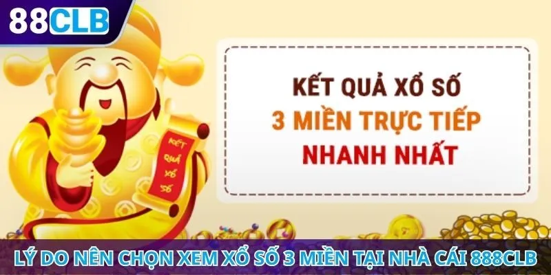 Lý do nên chọn xem xổ số 3 miền tại nhà cái 888CLB
