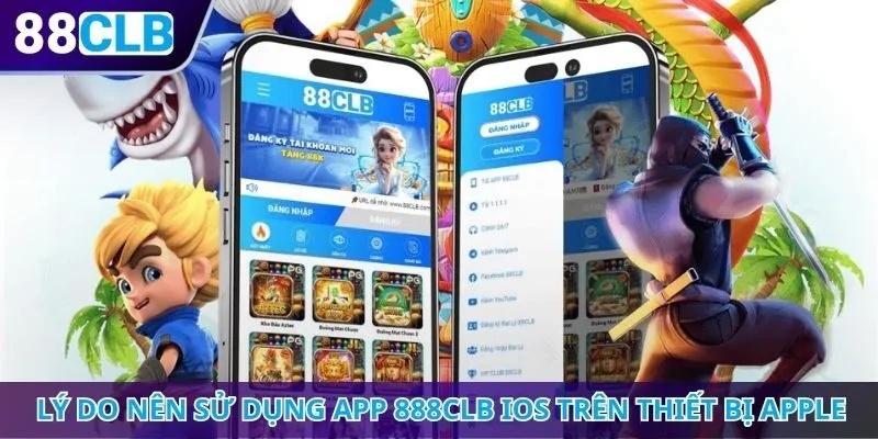 Lý do nên sử dụng app 888CLB iOS trên thiết bị Apple
