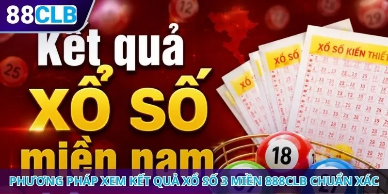 Phương pháp xem kết quả xổ số 3 miền 888CLB chuẩn xác