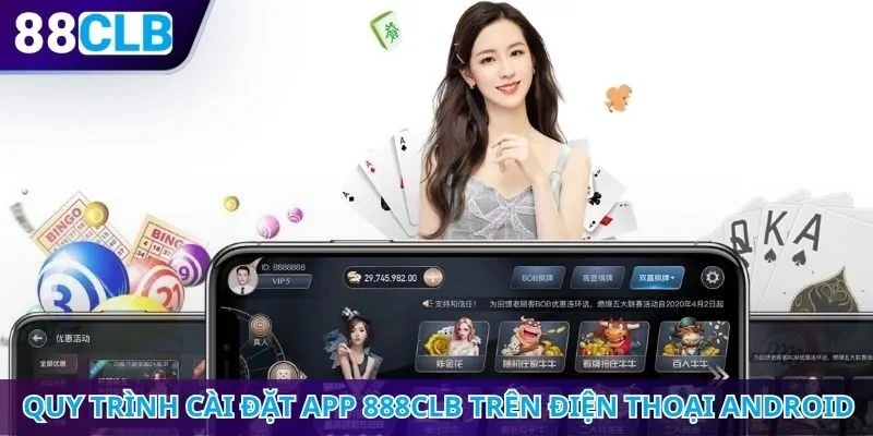 Quy trình cài đặt app 888CLB trên điện thoại Android